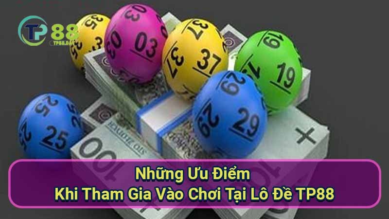 nhung-uu-diem-khi-tham-gia-vao-choi-tai-lo-de-tp88