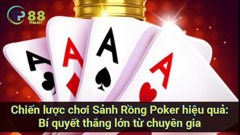 chien-luoc-choi-sanh-rong-poker-hieu-qua:-bi-quyet-thang-lon-tu-chuyen-gia